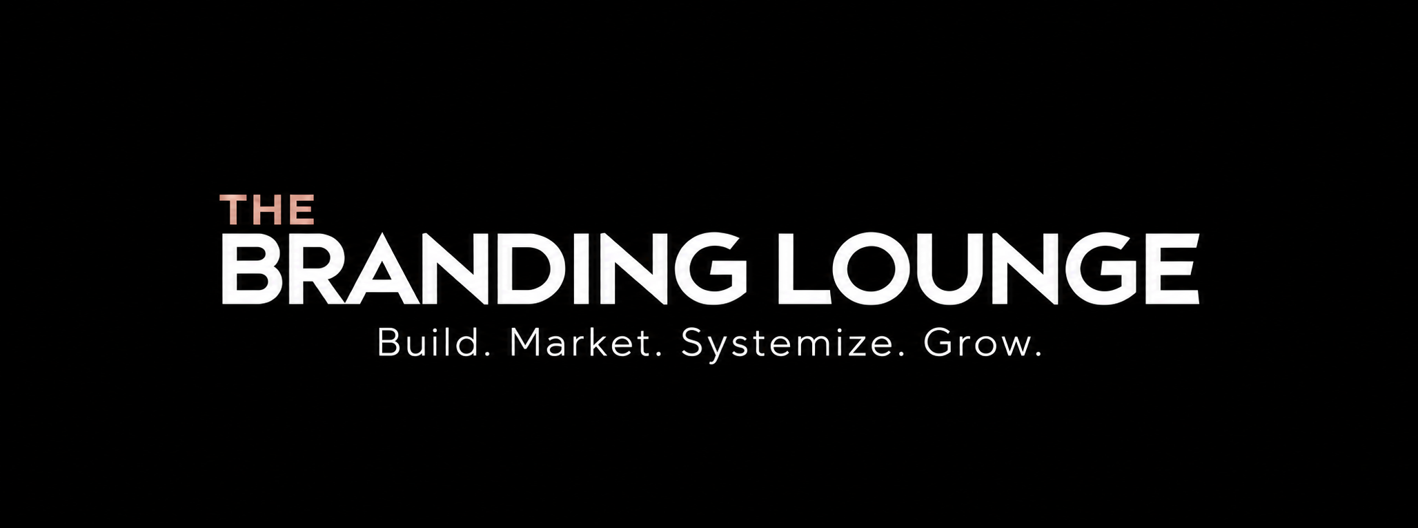 The Branding Lounge. Build. Market. Systemize. Grow.